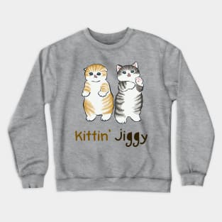 Kittin' Jiggy Crewneck Sweatshirt